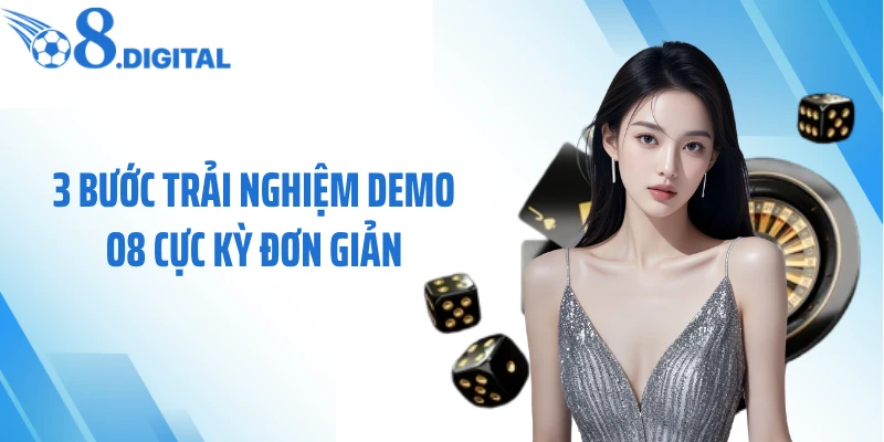 3 Bước trải nghiệm demo O8 cực kỳ đơn giản
