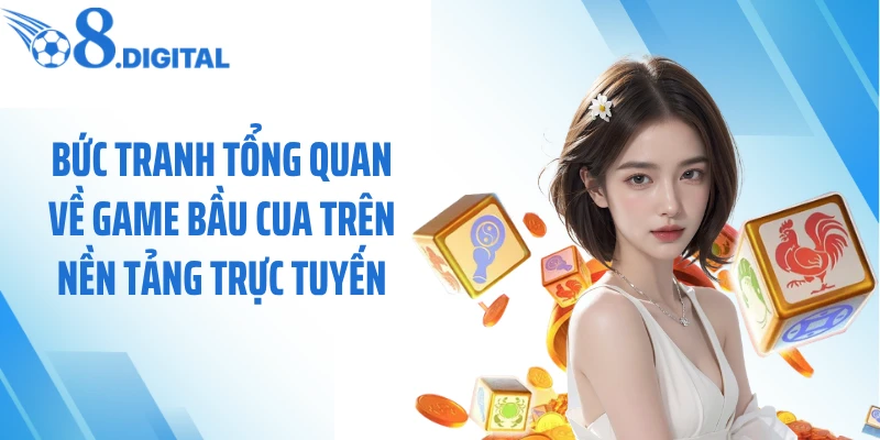 Bức tranh tổng quan về game bầu cua trên nền tảng trực tuyến