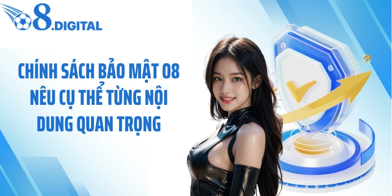 Chính sách bảo mật O8 nêu cụ thể từng nội dung quan trọng