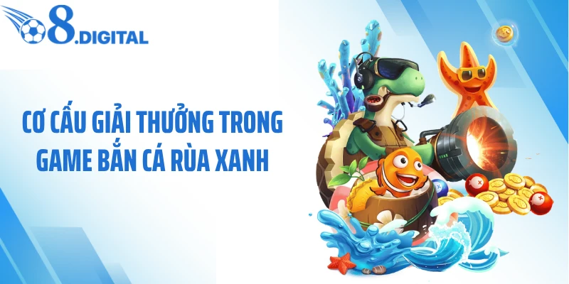 Cơ cấu giải thưởng trong game bắn cá rùa xanh