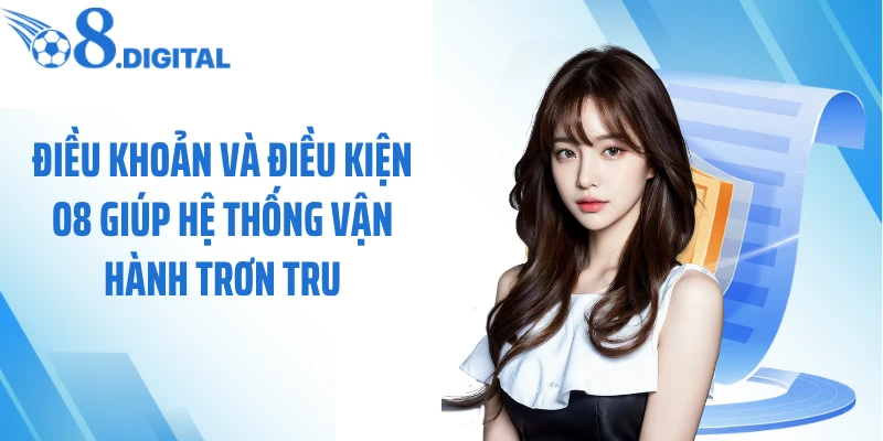 Điều khoản và điều kiện O8 giúp hệ thống vận hành trơn tru