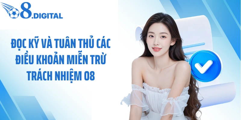 Đọc kỹ và tuân thủ các điều khoản miễn trừ trách nhiệm O8