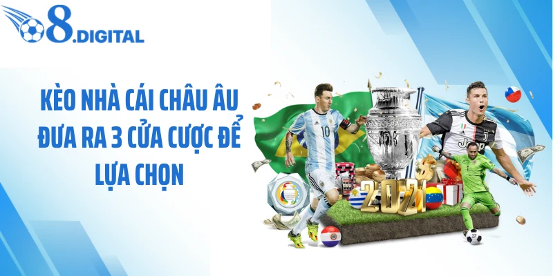 Kèo nhà cái châu Âu đưa ra 3 cửa cược để lựa chọn