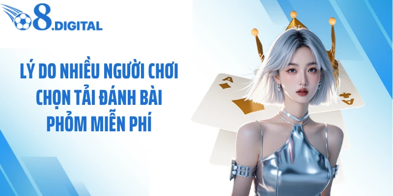 Lý do nhiều người chơi chọn tải đánh bài phỏm miễn phí