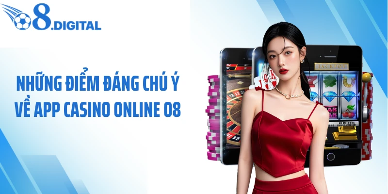 Những điểm đáng chú ý về app casino online O8