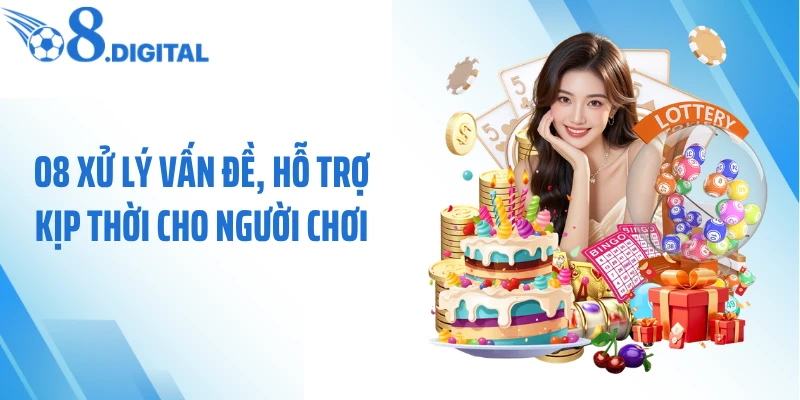 O8 xử lý vấn đề, hỗ trợ kịp thời cho người chơi