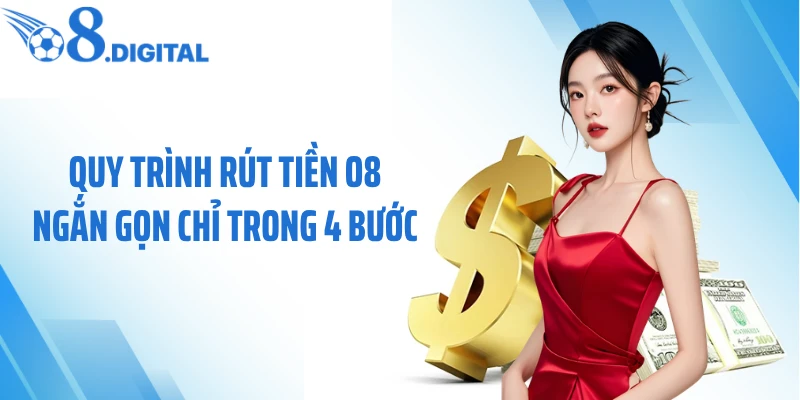 Quy trình rút tiền O8 ngắn gọn chỉ trong 4 bước