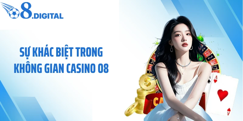 Sự khác biệt trong không gian casino O8