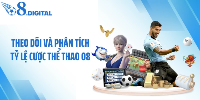 Theo dõi và phân tích tỷ lệ cược thể thao O8
