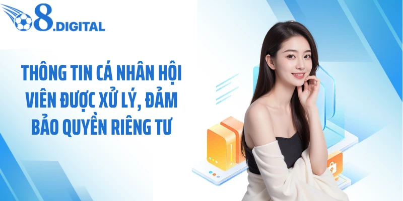 Thông tin cá nhân hội viên được xử lý, đảm bảo quyền riêng tư