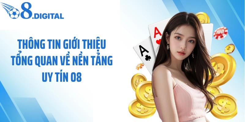Thông tin giới thiệu tổng quan về nền tảng uy tín O8