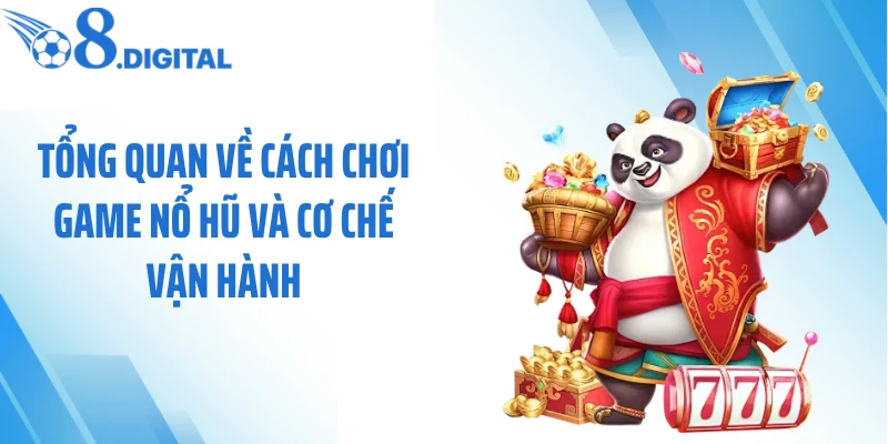 Tổng quan về cách chơi game nổ hũ và cơ chế vận hành