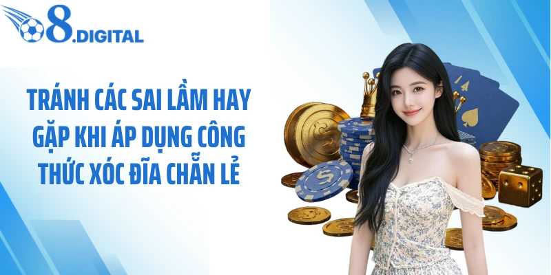 Tránh các sai lầm hay gặp khi áp dụng công thức xóc đĩa chẵn lẻ